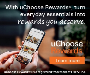 With uChoose Rewards, turn everyday essentials into Rewards you deserve. Learn more. uChoose Rewards is a registered trademark of Fiserv Inc.